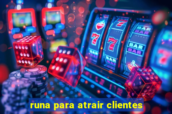 runa para atrair clientes